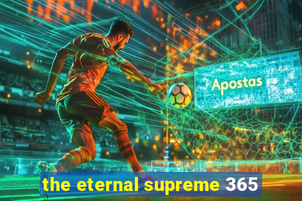 the eternal supreme 365